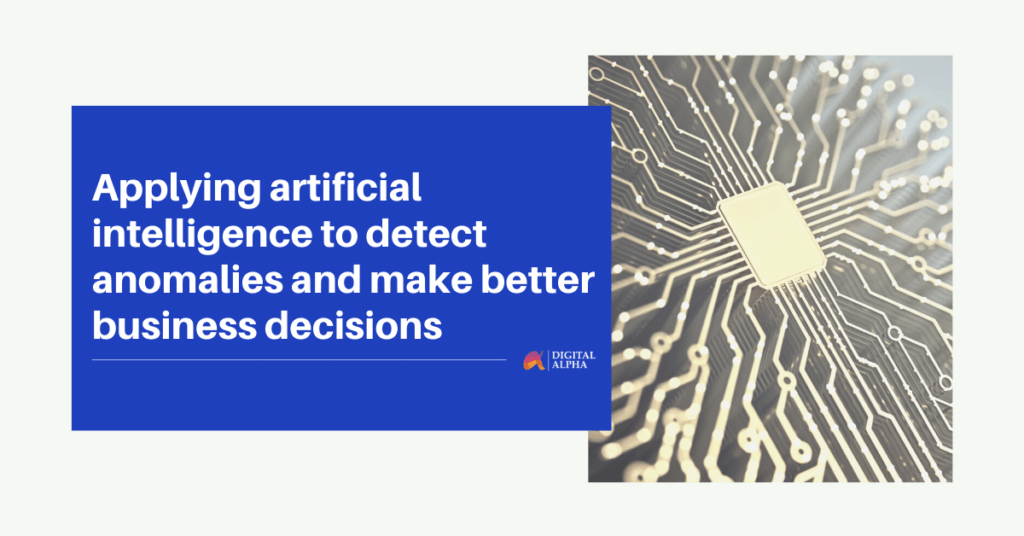 Applying Artificial Intelligence to Anomaly Detection Systems to enable faster business decisions