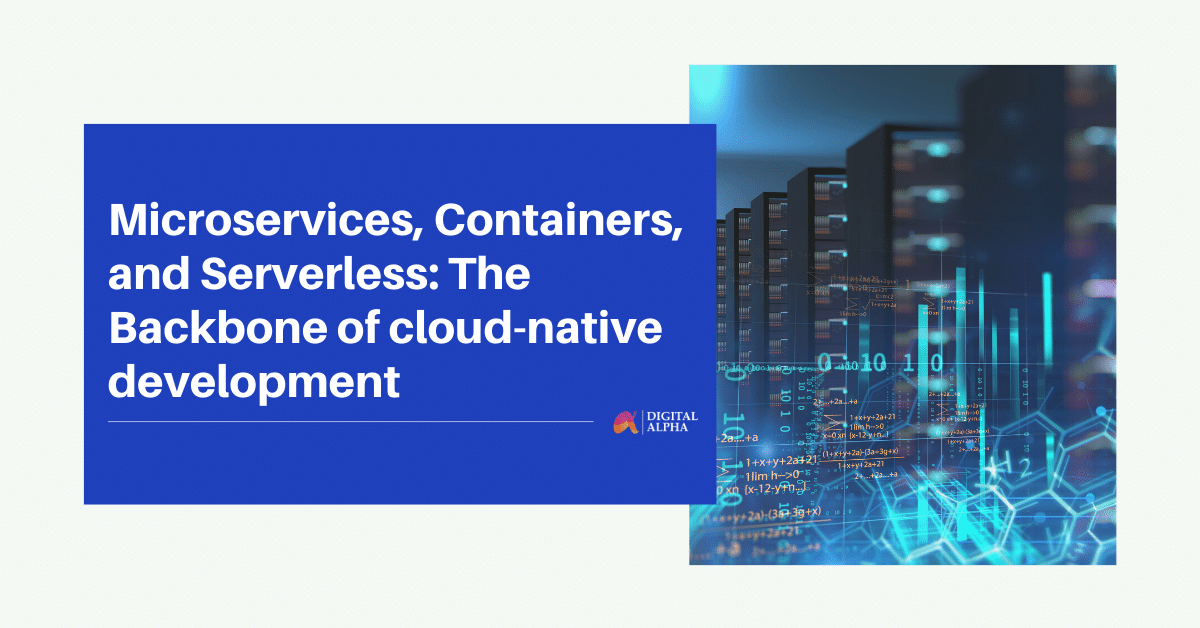 Microservices, Containers, and Serverless: The Backbone of cloud-native development