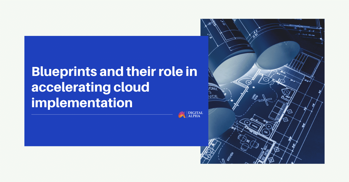 Blueprints and their role in accelerating cloud implementation