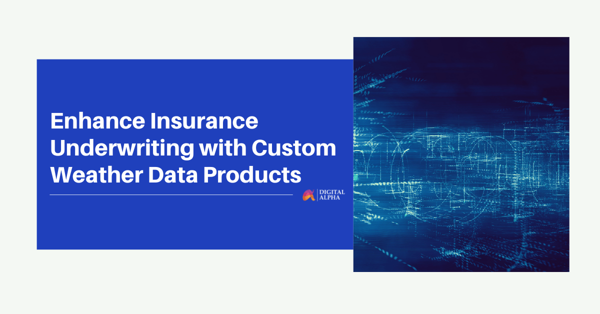 Enhance Insurance Underwriting with Custom Weather Data Products