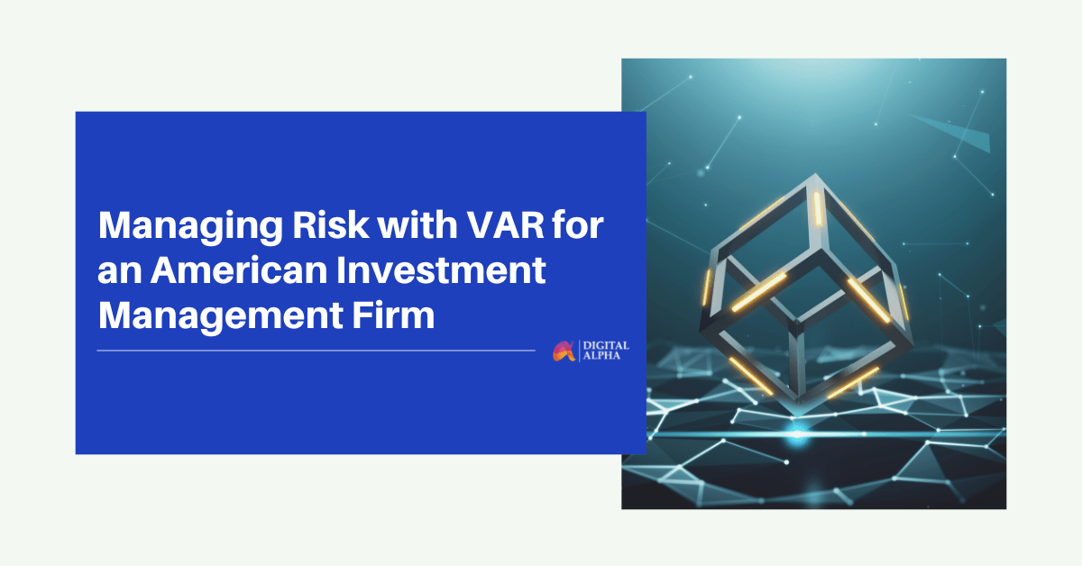 Managing Risk with VAR for an American Investment Management Firm