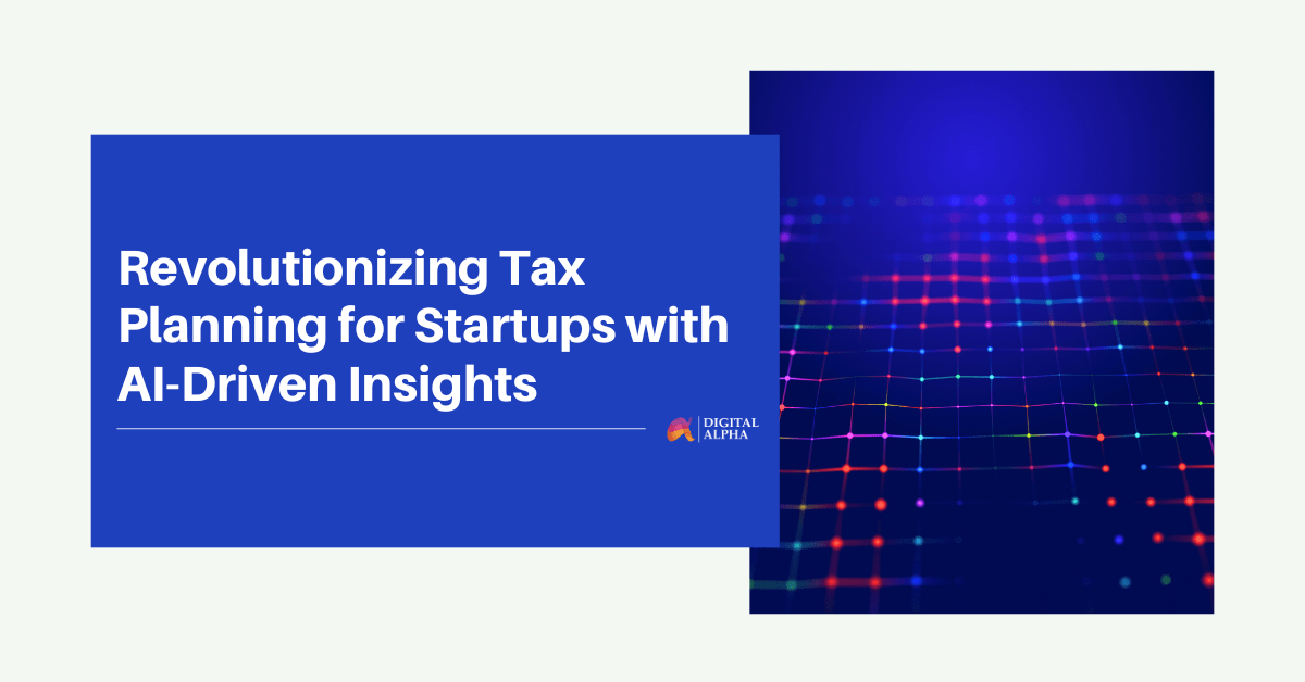 Revolutionizing Tax Planning for Startups with AI-Driven Insights