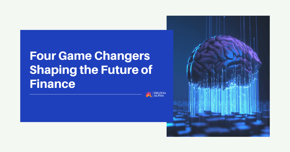 Four Game Changers Shaping the Future of Finance